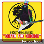 Buckethead & Friends 'Enter The Chicken'