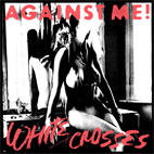 Against Me : White Crosses