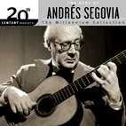 The Best Of Andres Segovia: The Millennium Collection