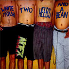 White Trash Two Heebs And A Bean