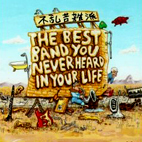 The Best Band You Never Heard In Your Life