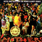 We're Only In It For The Money/Lumpy Gravy