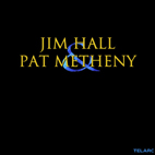 Jim Hall & Pat Metheny