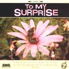 To My Surprise