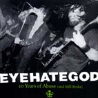 Eyehategod: Ten Years Of Abuse And Still Broke
