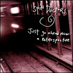Spin Doctors: Just Go Ahed Now: A Retrospective