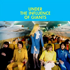 Under the Influence of Giants: Under The Influence Of Giants