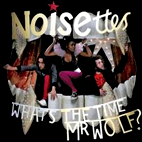 The Noisettes: What's The Time Mr. Wolf