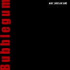 Mark Lanegan: Bubblegum