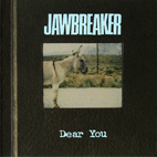 Jawbreaker: Dear You