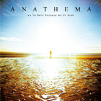Anathema: We're Here Because We're Here