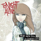 Tonight Alive: What Are You So Scared Of?