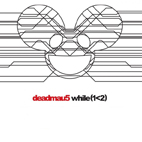 Deadmau5: While(1<2)