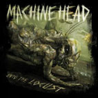 Machine Head: Unto The Locust