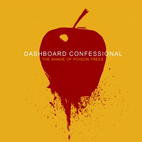 Dashboard Confessional: The Shade Of Poison Trees