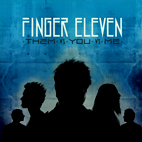 Finger Eleven: Them Vs. You Vs. Me