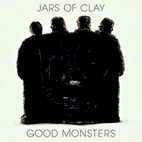 Jars of Clay: Good Monsters