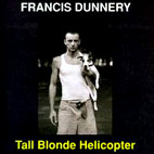 Francis Dunnery: Tall Blonde Helicopter