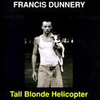Francis Dunnery: Tall Blonde Helicopter