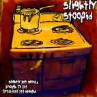 Slightly Stoopid: Slightly Not Stoned Enough To Eat Breakfast Yet Stoopid