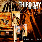 Third Day: Offerings Ii: All I Have To Give