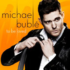 Michael Bublé: To Be Loved