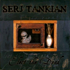 Serj Tankian: Elect the Dead
