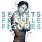 SECRETS: Fragile Figures