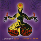 Acrimony: Tumuli Shroomaroom