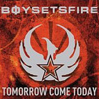 BoySetsFire: Tomorrow Come Today