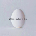 Wilco: A Ghost Is Born