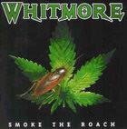 Whitmore: Smoke The Roach