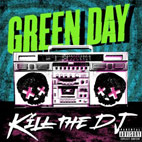 Green Day: Kill The DJ