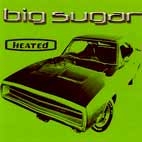Big Sugar: Heated