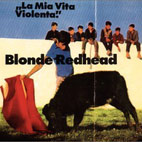 Blonde Redhead: La Mia Vita Violenta