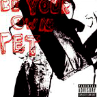 Be Your Own Pet: Be Your Own Pet