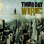 Third Day: Wire