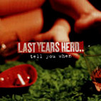 Last Years Hero: Tell You When