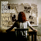 Drop Dead, Gorgeous: Worse Than A Fairy Tale