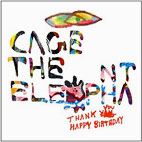 Cage the Elephant: Thank You, Happy Birthday