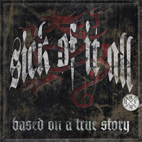 Sick of It All: Based On A True Story