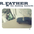 R, Father & The Dashing Bastards: R. Father & The Dashing Bastards