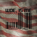 Woe, Is Me: American Dream