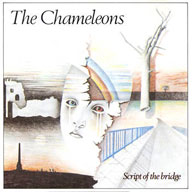 The Chameleons: Script Of The Bridge