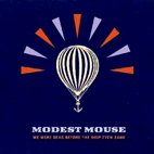 Modest Mouse: We Were Dead Before The Ship Even Sank