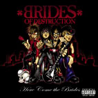 Brides of Destruction: Here Come The Brides