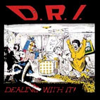D.R.I.: Dealing With It
