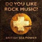British Sea Power: Do You Like Rock Music?