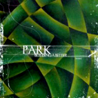Park: Building A Better _____