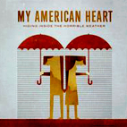 My American Heart: Hiding Inside The Horrible Weather